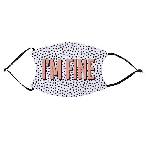 I'm Fine Polka Dot Typography Print - face cover mask by Emily @KindofSimpleDesigns