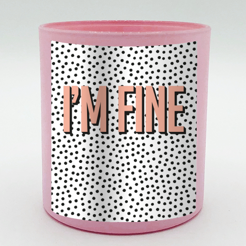 I'm Fine Polka Dot Typography Print - scented candle by Emily @KindofSimpleDesigns