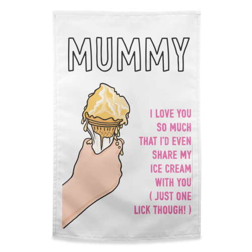 Mummy Loving Ice Cream Sharer - funny tea towel by Adam Regester