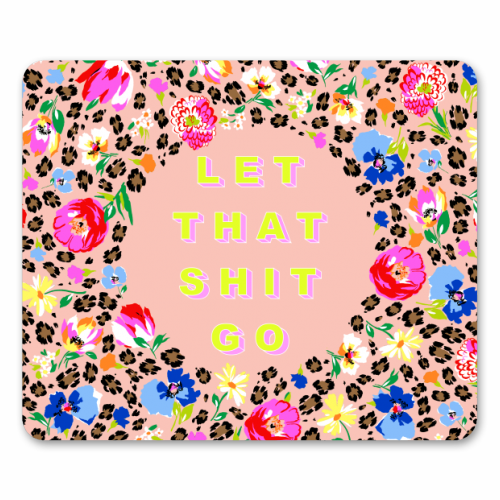 LET THAT SHIT GO - funny mouse mat by PEARL & CLOVER