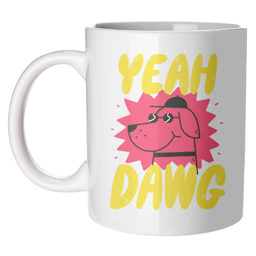 Yeah Dawg - unique mug by Matt Joyce