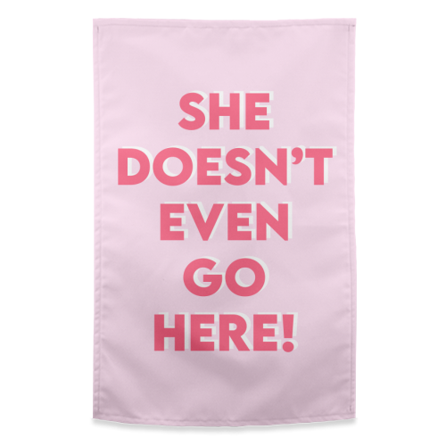 She Doesn't Even Go Here! - funny tea towel by Wallace Elizabeth