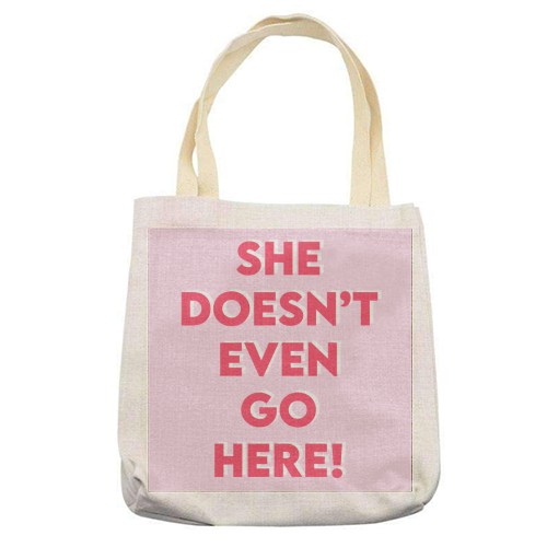 She Doesn't Even Go Here! - printed tote bag by Wallace Elizabeth