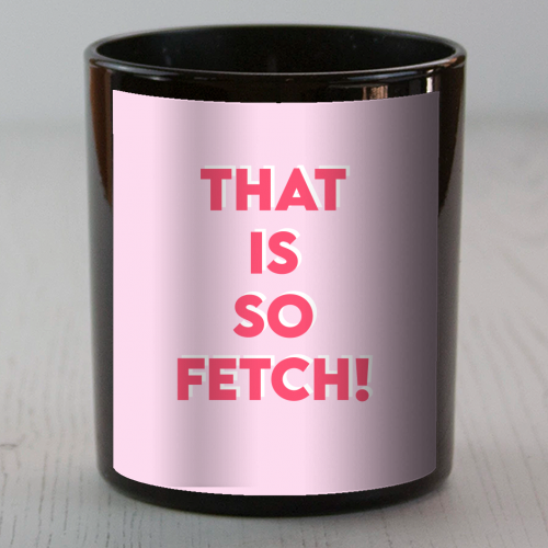 That Is So Fetch! - scented candle by Wallace Elizabeth