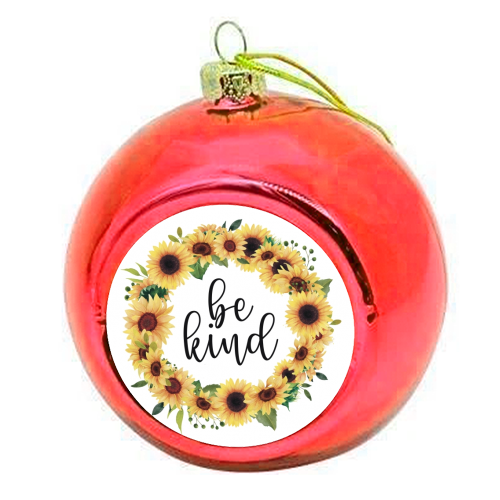 Be kind sunflowers - colourful christmas bauble by Cheryl Boland