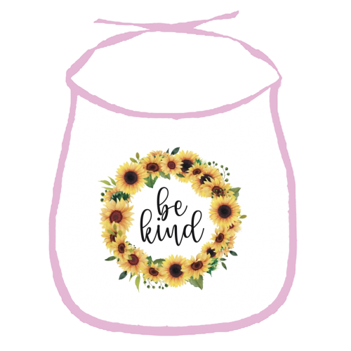 Be kind sunflowers - funny baby bib by Cheryl Boland