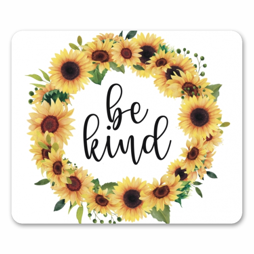 Be kind sunflowers - funny mouse mat by Cheryl Boland