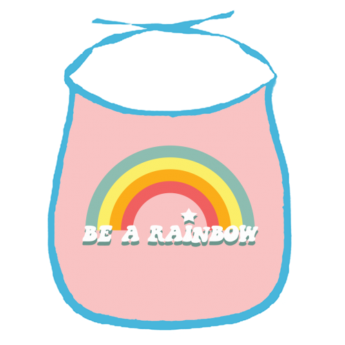 BE A RAINBOW - funny baby bib by Giddy Kipper