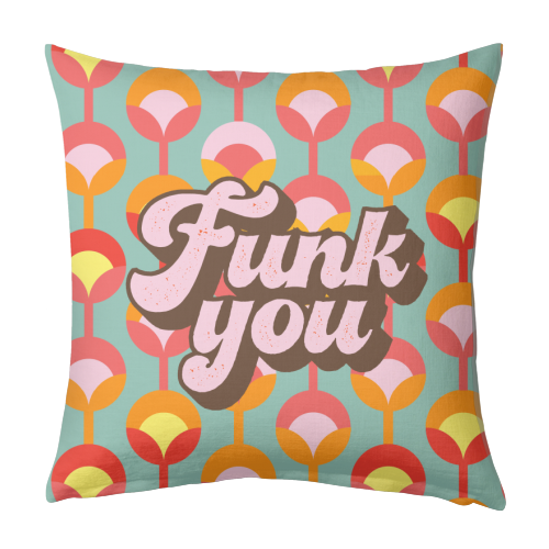 FUNK YOU - designed cushion by Giddy Kipper