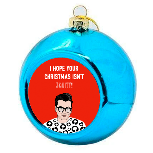 I Hope Your Christmas Isn't Schitt - colourful christmas bauble by Adam Regester