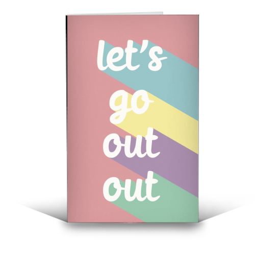 Let's go out out - funny greeting card by Cheryl Boland