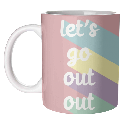 Let's go out out - unique mug by Cheryl Boland