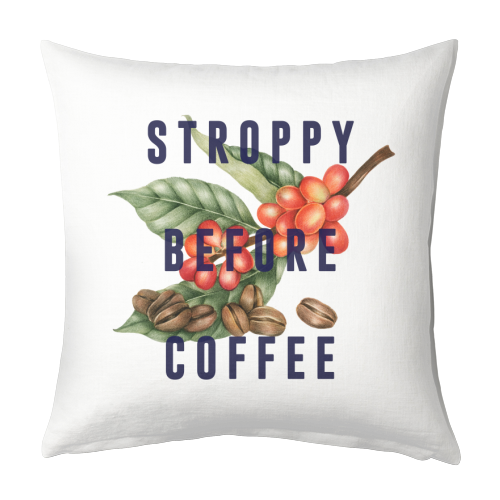 Stroppy Before Coffee - designed cushion by The 13 Prints