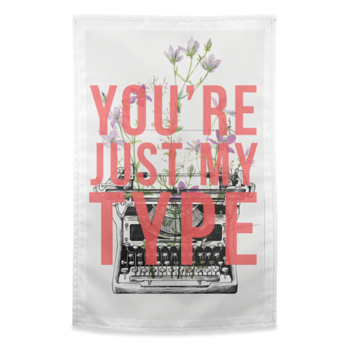 You're Just My Type - funny tea towel by The 13 Prints