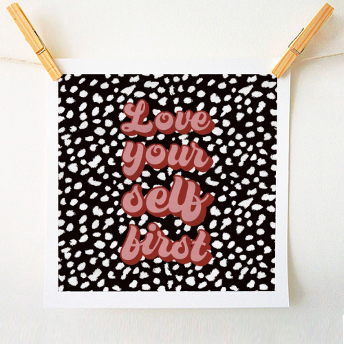 Love Your Self First - A1 - A4 art print by The Girl Next Draw