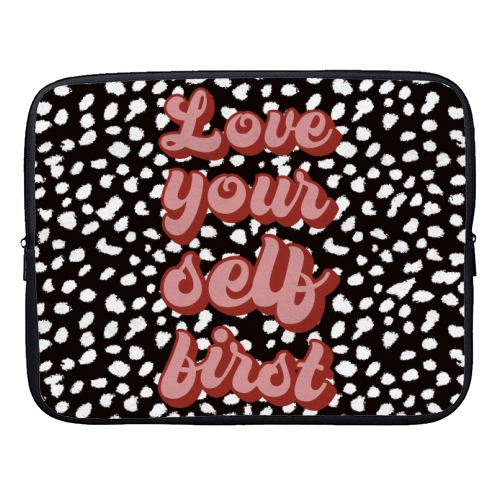 Love Your Self First - designer laptop sleeve by The Girl Next Draw