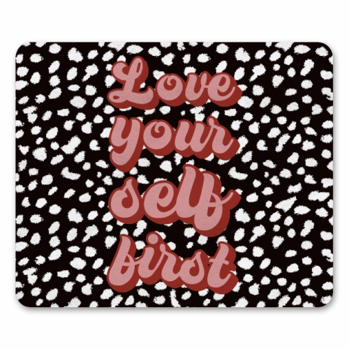 Love Your Self First - funny mouse mat by The Girl Next Draw