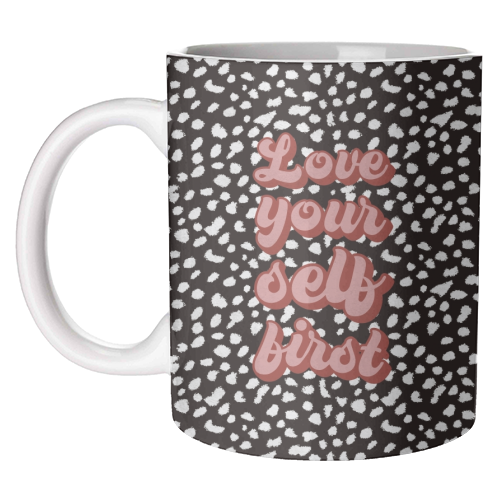 Love Your Self First - unique mug by The Girl Next Draw