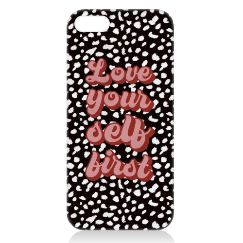 Love Your Self First - unique phone case by The Girl Next Draw