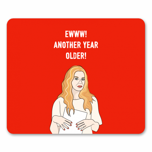 Ewww! Another Year Older! - funny mouse mat by Adam Regester