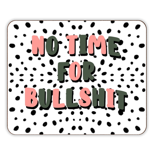 No Time For Bullshit - designer placemat by Pink and Pip
