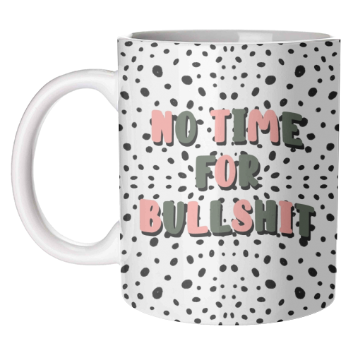No Time For Bullshit - unique mug by Pink and Pip