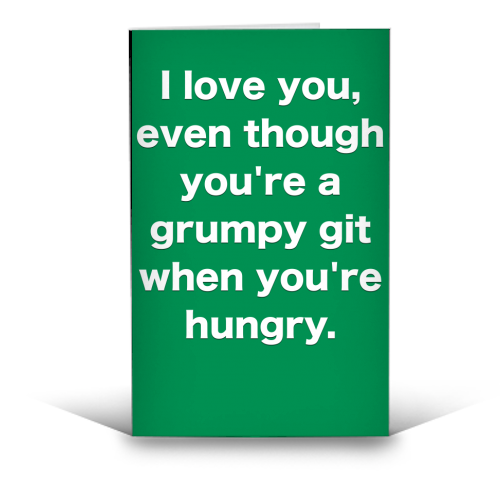 I love you, even though you're a grumpy git when you're hungry. - funny greeting card by Card and Cake