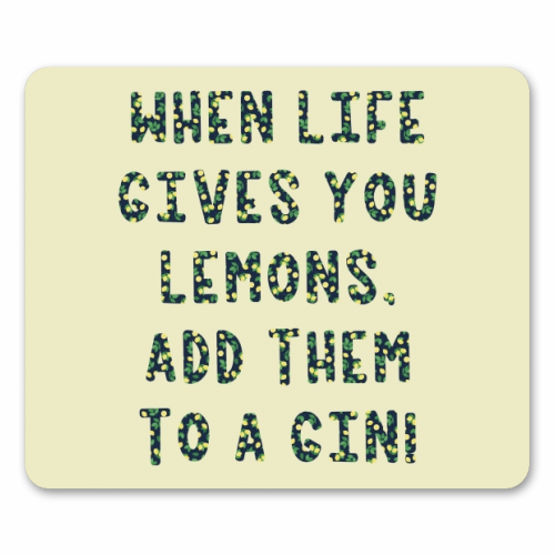 When life gives you lemons.... - funny mouse mat by Cheryl Boland