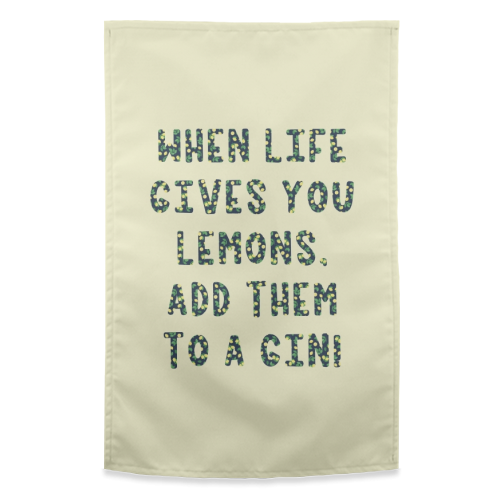 When life gives you lemons.... - funny tea towel by Cheryl Boland