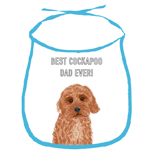 Best Cockapoo Dad Ever! - funny baby bib by Adam Regester