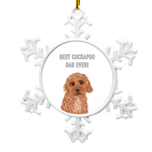 Best Cockapoo Dad Ever! - snowflake decoration by Adam Regester