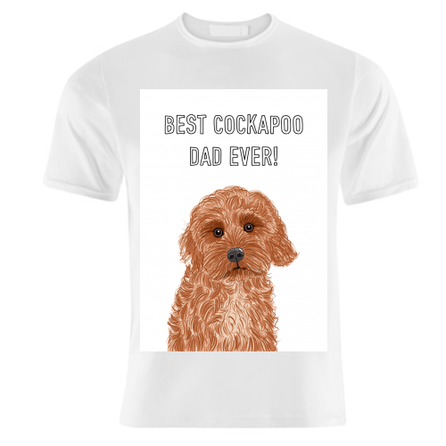 Best Cockapoo Dad Ever! - unique t shirt by Adam Regester