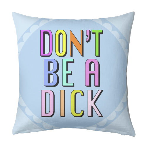 Hannah Carvell, Don't Be a Dick - designed cushion by Hannah Carvell