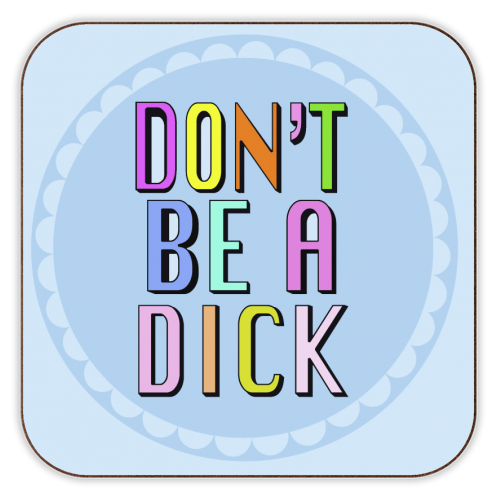 Hannah Carvell, Don't Be a Dick - personalised beer coaster by Hannah Carvell