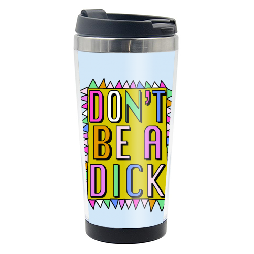 Hannah Carvell, Don't Be a Dick - photo water bottle by Hannah Carvell