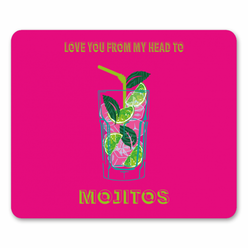 Love You From My Head To Mojito - funny mouse mat by Luxe and Loco