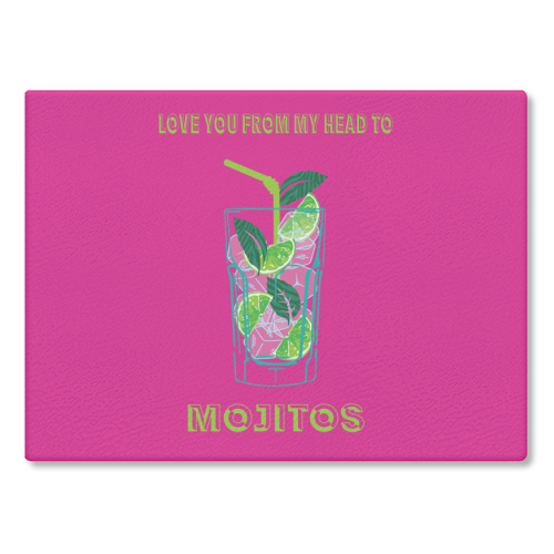 Love You From My Head To Mojito - glass chopping board by Luxe and Loco