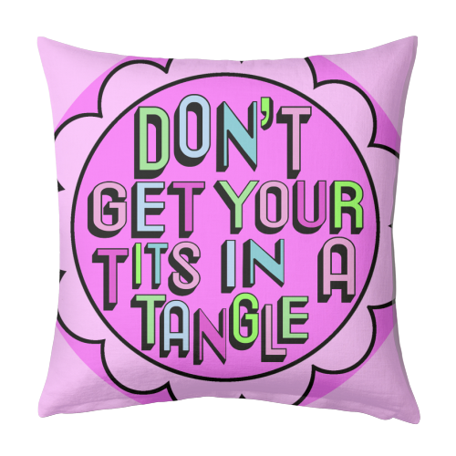 Don't Get Your Tits in a Tangle - designed cushion by Hannah Carvell