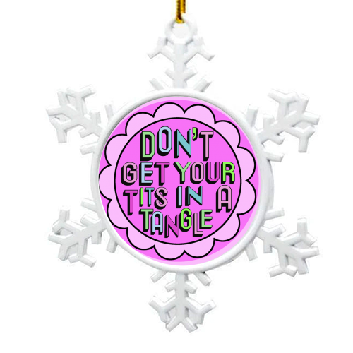 Don't Get Your Tits in a Tangle - snowflake decoration by Hannah Carvell