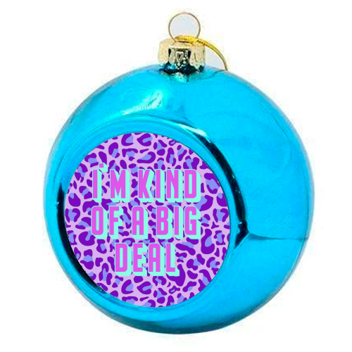 Big Deal - colourful christmas bauble by Wallace Elizabeth