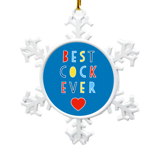 Best Cock Ever - snowflake decoration by Adam Regester