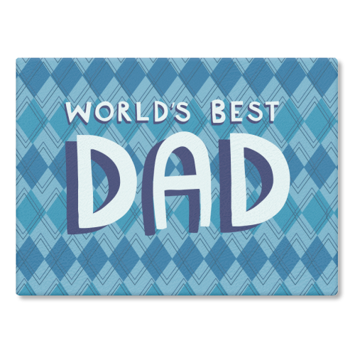 World's best dad - glass chopping board by sarah morley