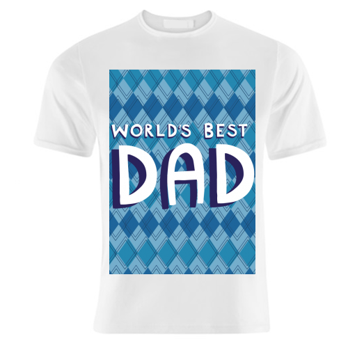 World's best dad - unique t shirt by sarah morley