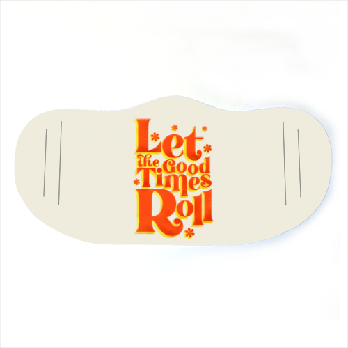 Let the good times roll - retro type - face cover mask by Ania Wieclaw