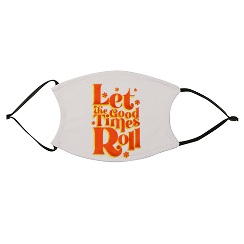 Let the good times roll - retro type - face cover mask by Ania Wieclaw