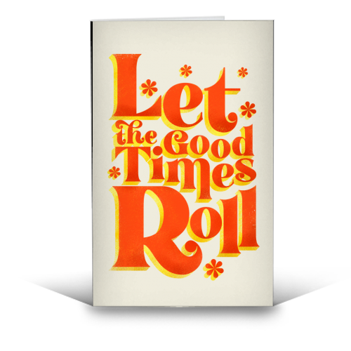 Let the good times roll - retro type - funny greeting card by Ania Wieclaw