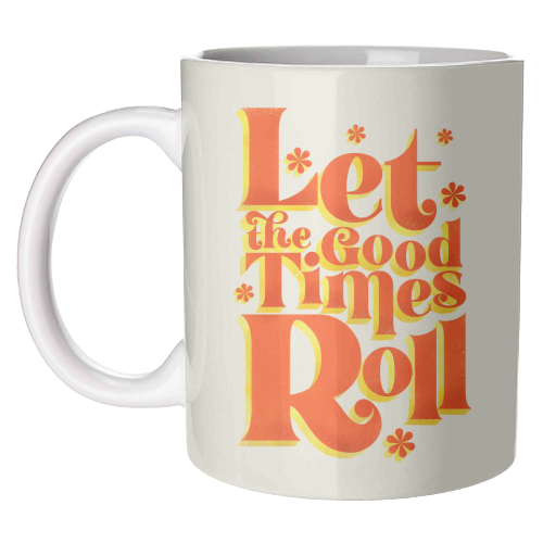 Let the good times roll - retro type - unique mug by Ania Wieclaw