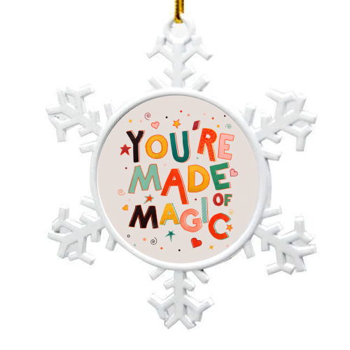 You Are Made Of Magic - colorful letters - snowflake decoration by Ania Wieclaw