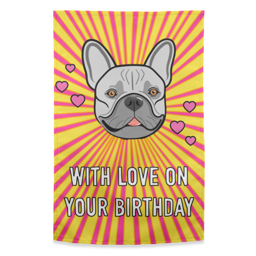 Frenchie Birthday Love - funny tea towel by Adam Regester