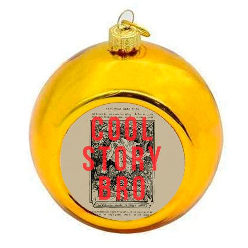 Cool Story Bro - colourful christmas bauble by The 13 Prints
